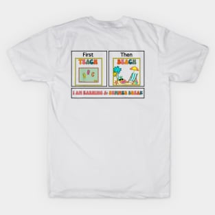 First Teach Then Beach I Am Earning A Summer Break T-Shirt